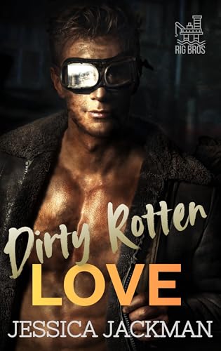 Dirty Rotten Love by Jessica Jackman