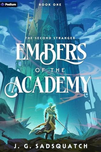 Embers of the Academy: A Military Portal Fantasy (The Second Stranger, 1) by J. G. Sadsquatch