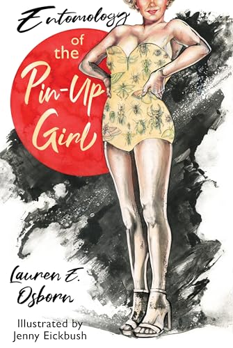 Entomology of the Pin-Up Girl by Lauren Osborn
