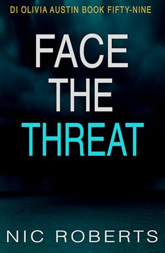 Face The Threat (DI Olivia Austin Book 59): A fast-paced crime thriller by Nic Roberts