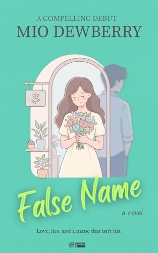 False Name: Love, Lies, and a Name That Isn’t His. (The Identity Series Book 1) by Mio Dewberry