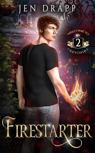 Firestarter: A Dark and Spicy Paranormal Romance (Welcome to Freyshire Book 2) by Jen Drapp