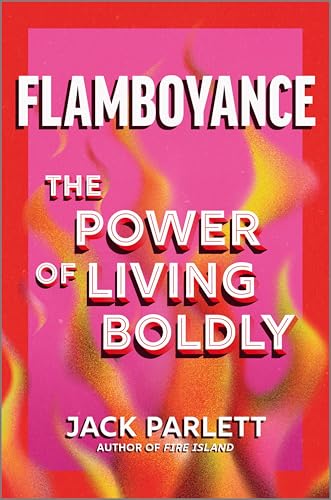 Flamboyance: The Power of Living Boldly by Jack Parlett