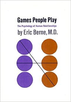 Games People Play by Eric Berne