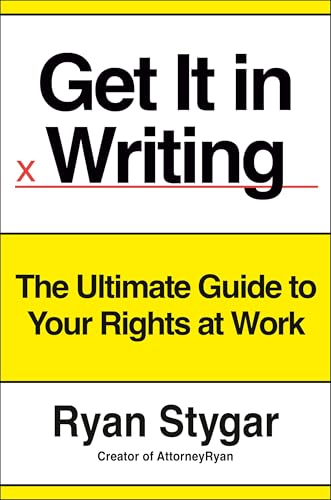 Get It in Writing: The Ultimate Guide to Your Rights at Work by Ryan Stygar