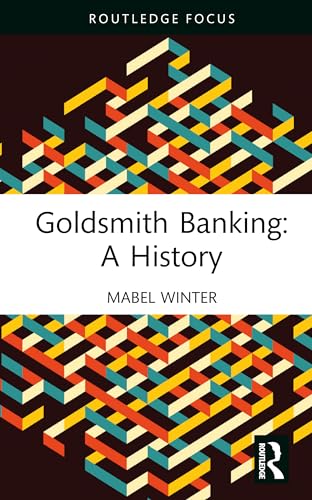 Goldsmith Banking: A History (Routledge Focus on Financial History) by Mabel Winter