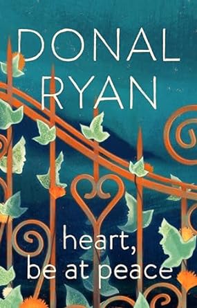 Heart, Be at Peace by Donal Ryan