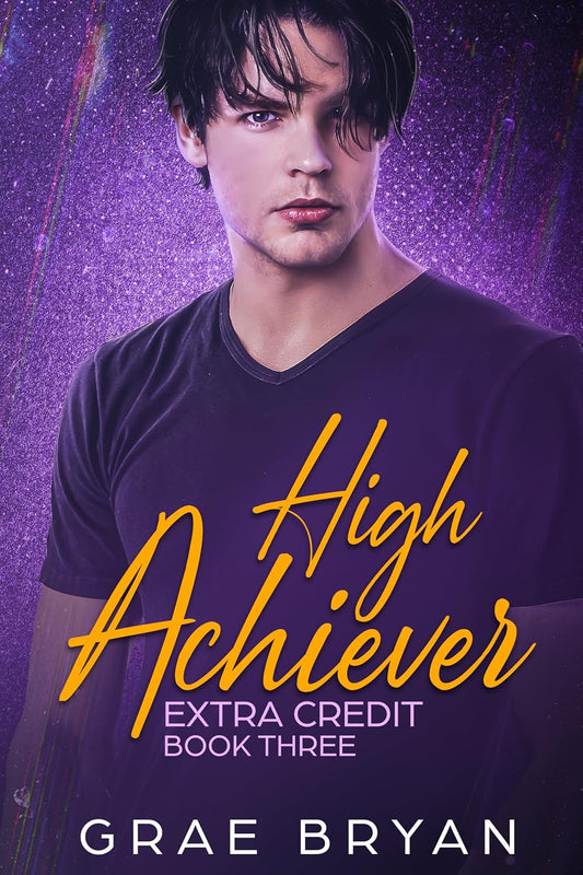 High Achiever (Extra Credit, #3) by Grae Bryan