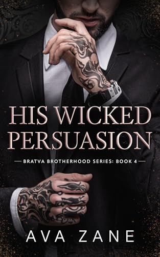 His Wicked Persuasion: An Alpha Male Romance (Bratva Brotherhood Book 4) by Ava Zane