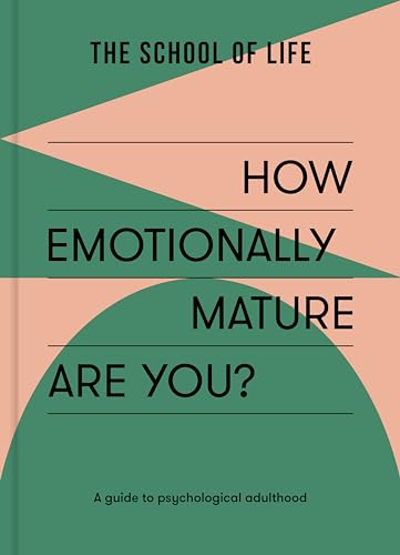 How Emotionally Mature Are You? by The School of Life
