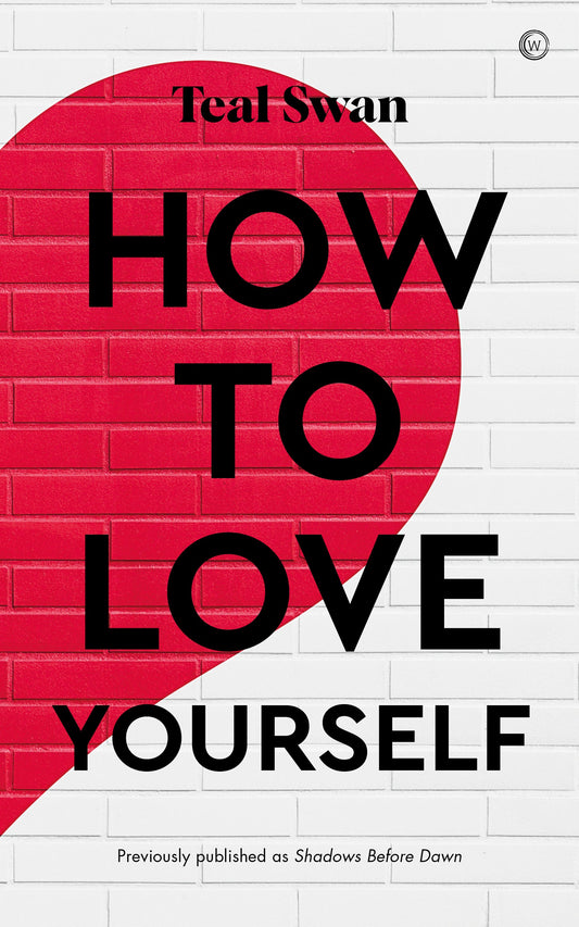 How to Love Yourself by Teal Swan