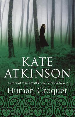 Human Croquet by Kate Atkinson