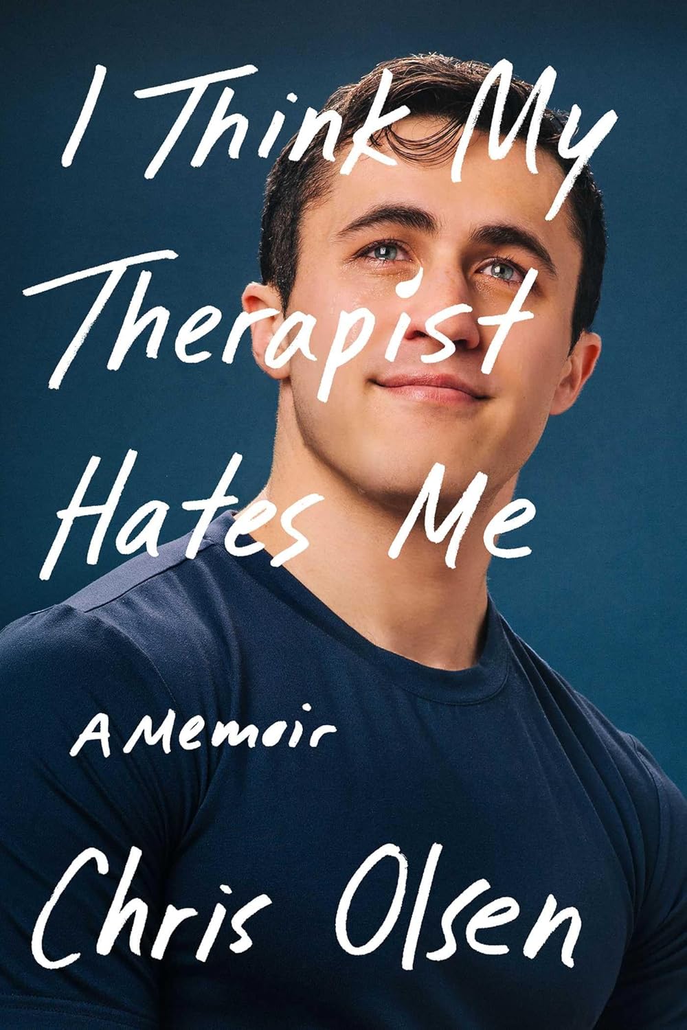 I Think My Therapist Hates Me by Chris Olsen