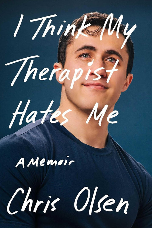 I Think My Therapist Hates Me by Chris Olsen