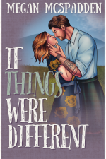 If Things Were Different (In a Heartbeat Book 1) by Megan McSpadden