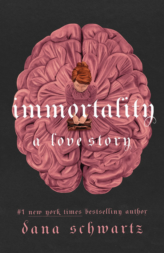 Immortality: A Love Story (The Anatomy Duology, #2) by Dana Schwartz