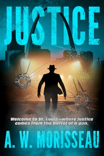Justice: A Gritty Crime Thriller Police Procedural (Detective Darren Cutright Series Book 1) by A.W. Morisseau