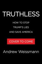Liar’s Kingdom: How to Stop Trump’s Deceit and Save America by Andrew Weissmann