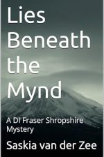 Lies Beneath the Mynd: A DI Fraser Shropshire Mystery (Shropshire Mysteries Book 3) by Saskia van der Zee