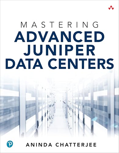 Mastering Advanced Juniper Data Centers by Aninda Chatterjee