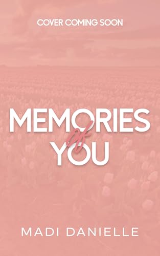 Memories of You (Amity, #3) by Madi Danielle