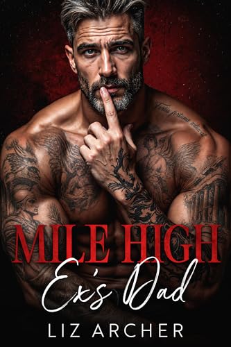 Mile High Ex’s Dad: An Age Gap, Bratva Romance (Forbidden Silver Foxes) by Liz Archer