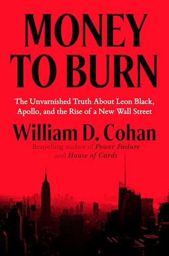 Money to Burn by William D. Cohan
