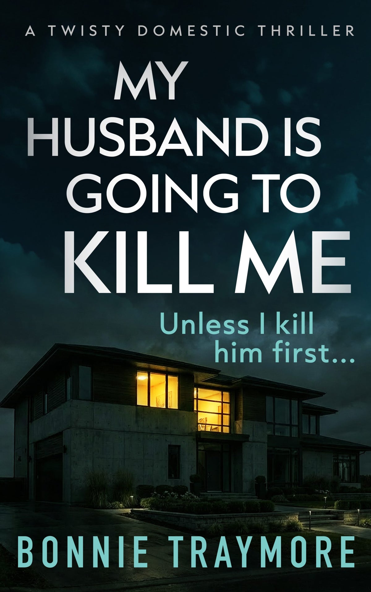My Husband Is Going To Kill Me by Bonnie Traymore