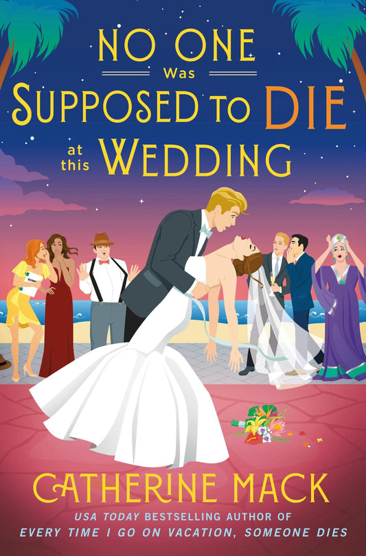 No One Was Supposed to Die at This Wedding (The Vacation Mysteries, #2) by Catherine Mack