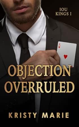Objection Overruled (IOU Kings #1) by Kristy Marie