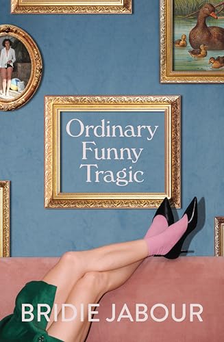 Ordinary Funny Tragic by Bridie Jabour