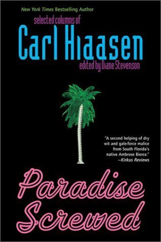 Paradise Screwed: Selected Columns by Carl Hiaasen