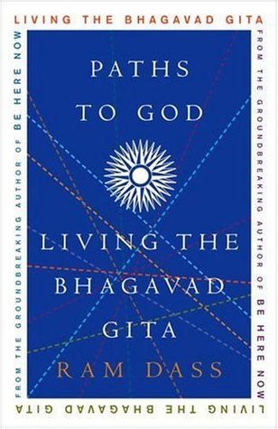 Paths to God: Living the Bhagavad Gita by Ram Dass