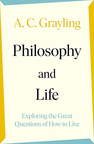Philosophy and Life by A.C. Grayling