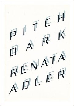 Pitch Dark by Renata Adler