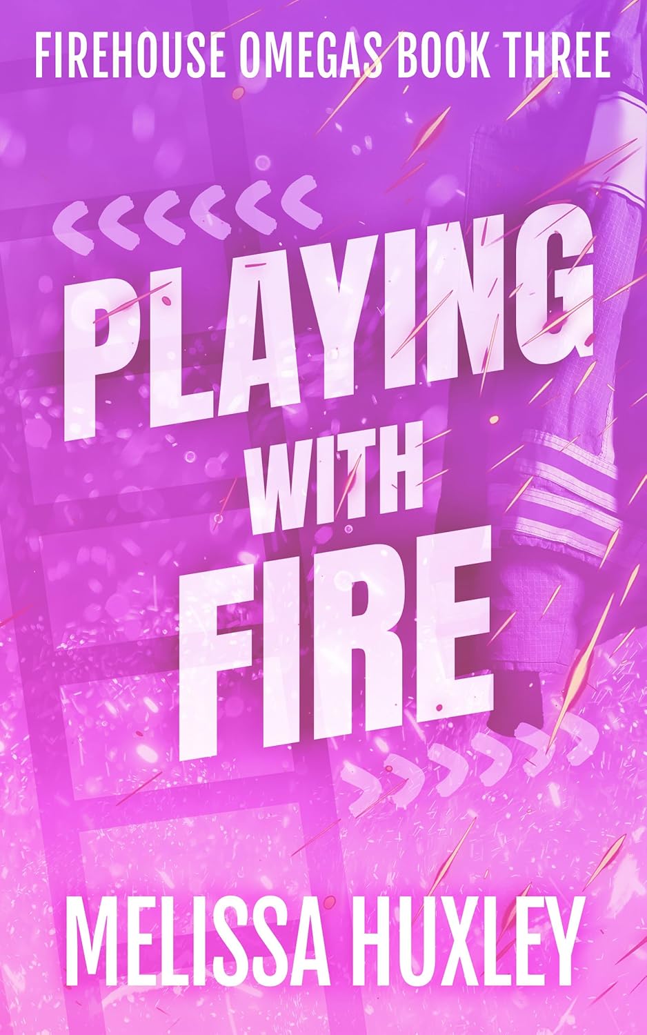 Playing With Fire (Fire House Omegas, #3) by Melissa Huxley
