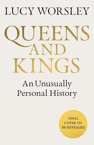 Queens and Kings by Lucy Worsley