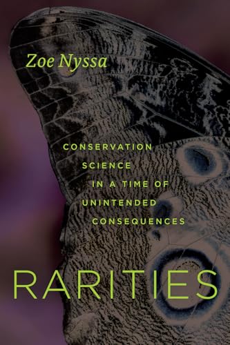 Rarities: Conservation Science in a Time of Unintended Consequences by Zoe Nyssa