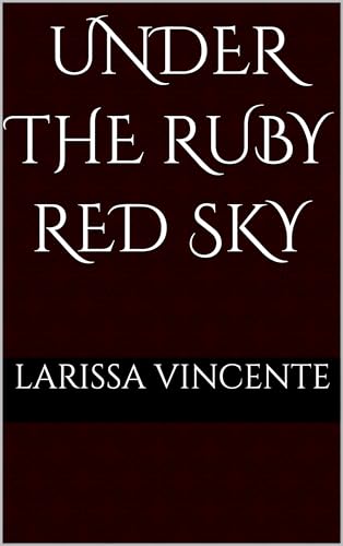 Ruby Red Sky (The First Realm) by Larissa Vincente