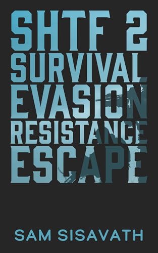 SHTF: Survival Evasion Resistance Escape (Book 2) by Sam Sisavath