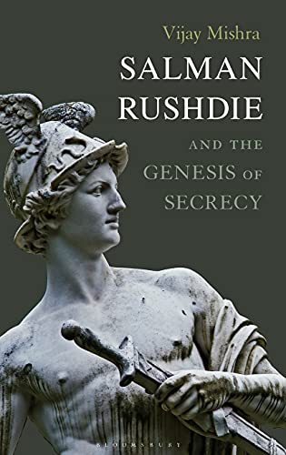 Salman Rushdie and the Genesis of Secrecy by Vijay Mishra