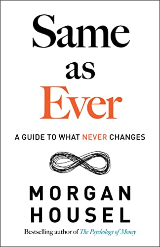 Same as Ever by Morgan Housel