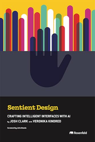 Sentient Design: Crafting Intelligent Interfaces with AI by Josh Clark
