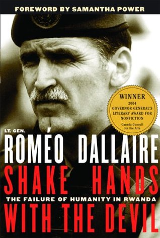 Shake Hands with the Devil: The Failure of Humanity in Rwanda by Roméo Dallaire
