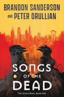 Songs of the Dead (The Strata Wars, #1) by Brandon Sanderson