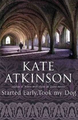Started Early, Took My Dog by Kate Atkinson