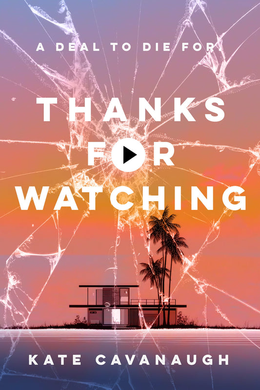 Thanks For Watching by Kate Cavanaugh