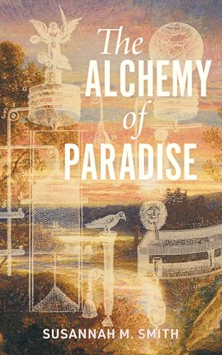 The Alchemy of Paradise by Susannah M. Smith