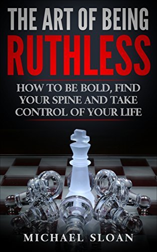 The Art Of Being Ruthless by Michael Sloan
