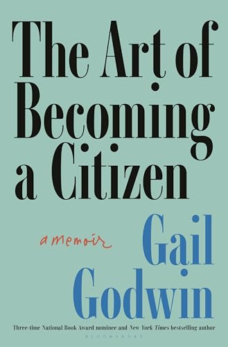 The Art of Becoming a Citizen by Gail Godwin